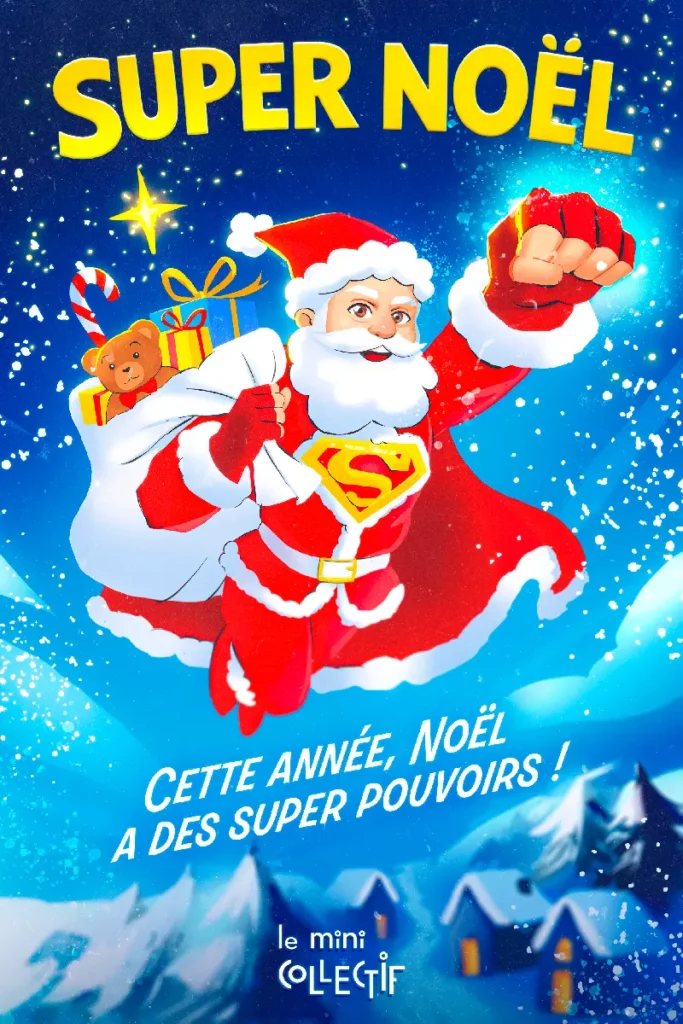 Affiche de spectacle de Noël représentant un Père Noël en costume de super-héros volant dans un ciel étoilé avec des cadeaux, slogan "Cette année, Noël a des super pouvoirs !"